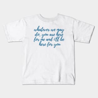 I'll Be Here for You Kids T-Shirt